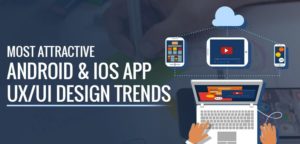 Most Attractive Android & IOS App UX/UI Design Trends in 2023