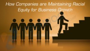 How Companies are Maintaining Racial Equity for Business Growth
