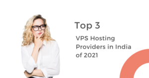Top 3 Indian VPS hosting Providers in 2021