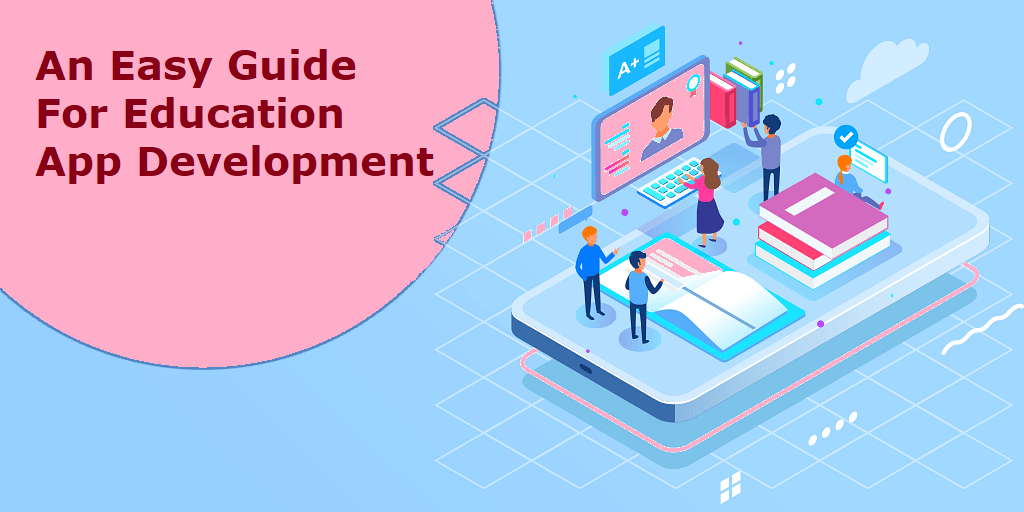 An Easy Guide For Education App Development