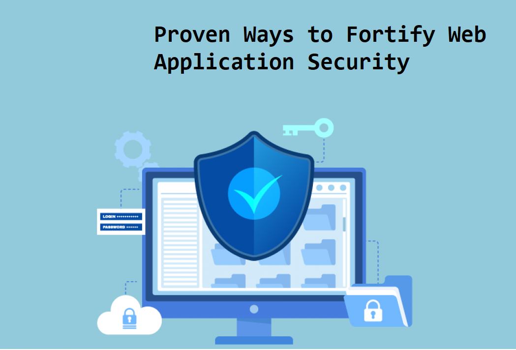 9 Proven Ways to Fortify Web Application Security
