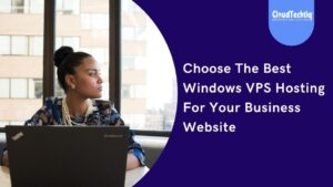 Choose The Best Windows VPS Hosting For Your Business Website