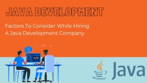 Factors To Consider While Hiring A Java Development Company