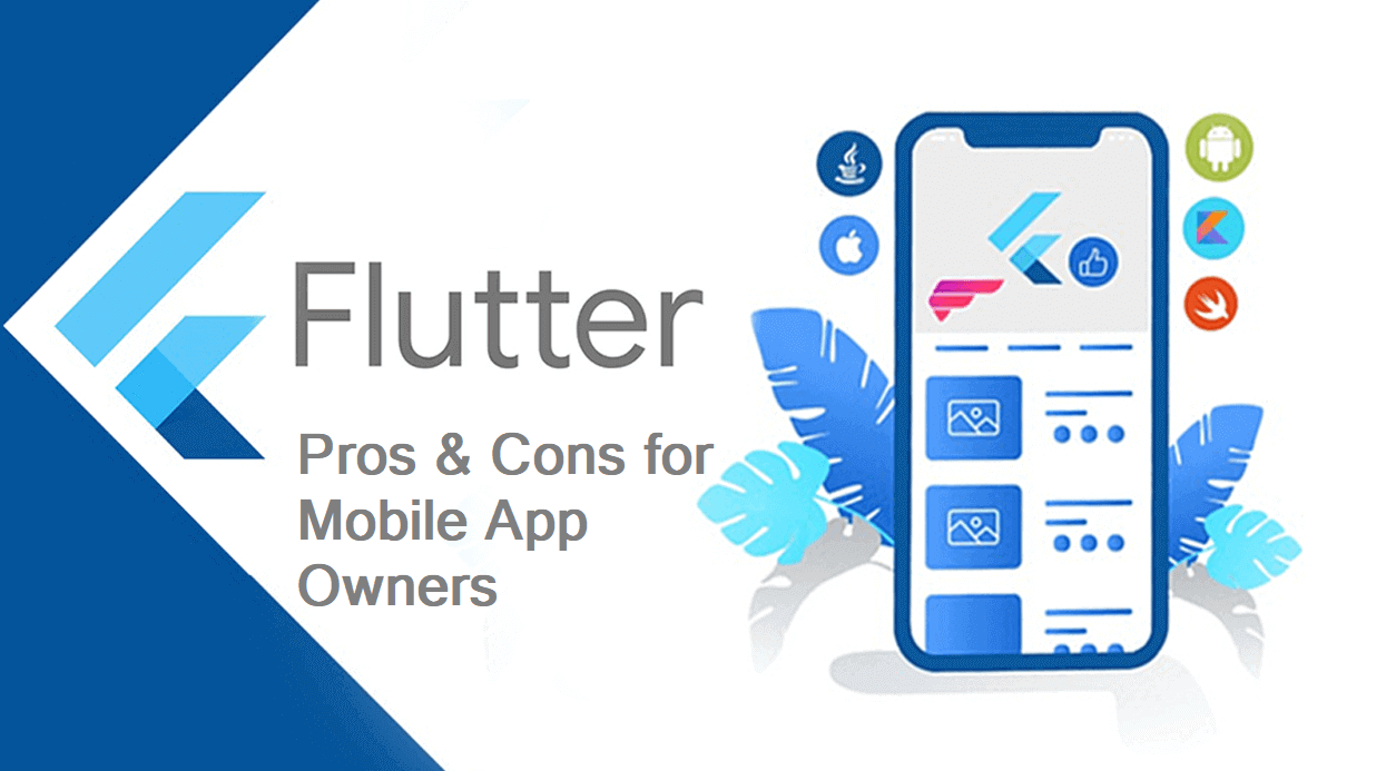Flutter Pros & Cons for Mobile App Owners