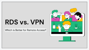 Remote Desktop Services vs. VPN: Which is Better for Remote Access?