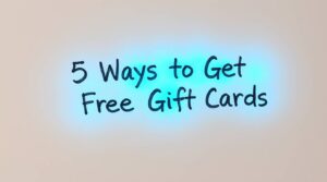 5 Ways to Get Free Gift Cards