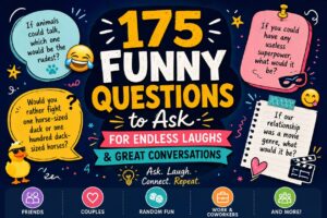 175 Funny Questions to Ask for Endless Laughs and Great Conversations