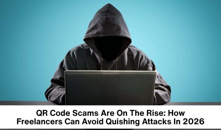 QR Code Scams Are On The Rise: How Freelancers Can Avoid Quishing Attacks In 2026